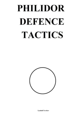 Philidor Defence Tactics (Chess Opening Tactics) von Independently published